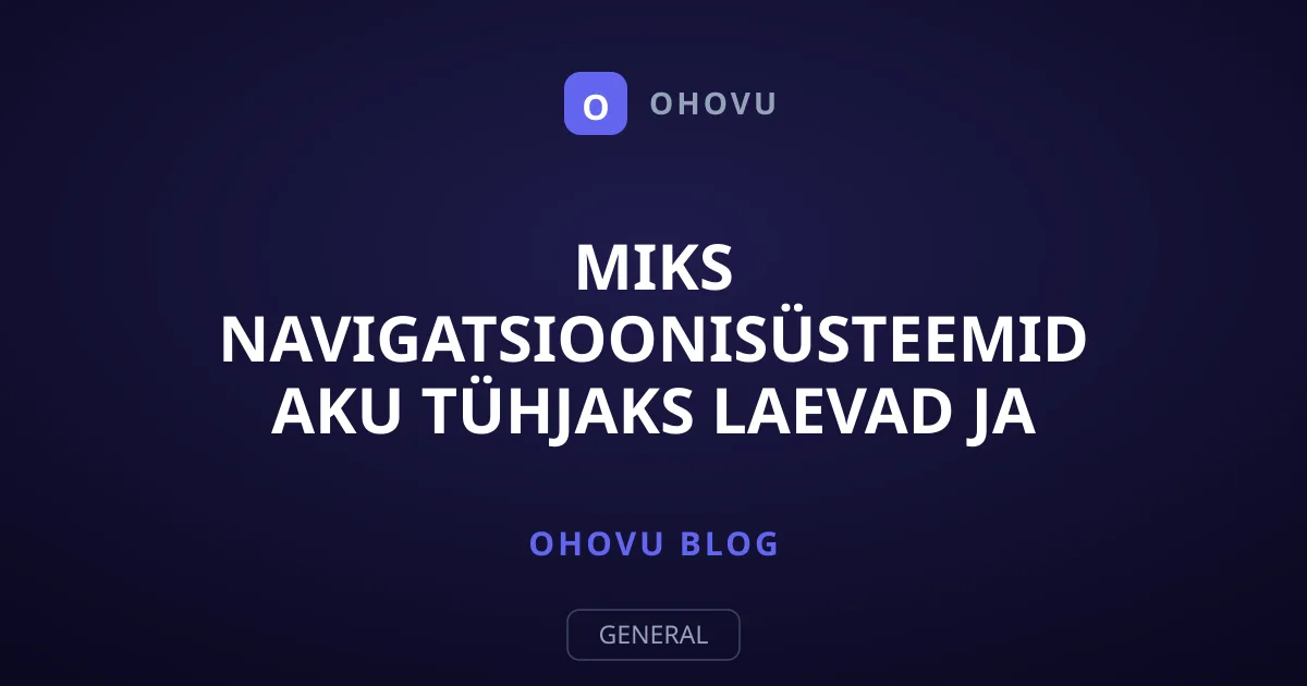 Miks navigatsioonisüsteemid aku tühjaks laevad ja kuidas seda vältida